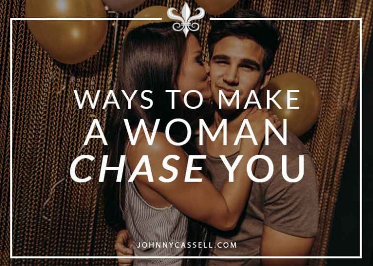 5 Tips That Would Make Women Chase You
