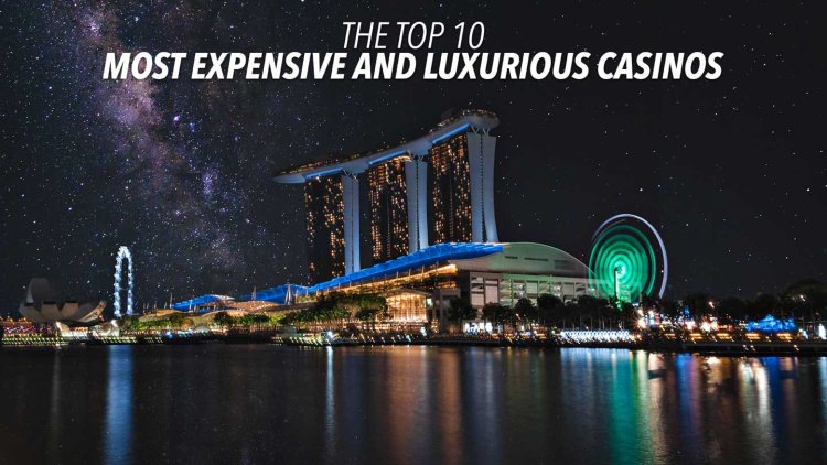 Top 10 Most Luxurious and Expensive Casino in The World
