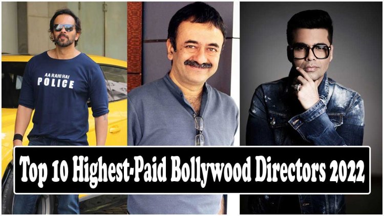 10 Highest Paid Bollywood Directors 2022