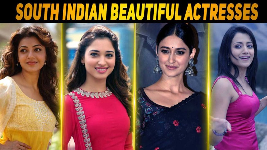 10 Beautiful & Hottest South Indian Actresses