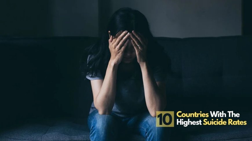 10 Countries With The Highest Suicide Rates in The World