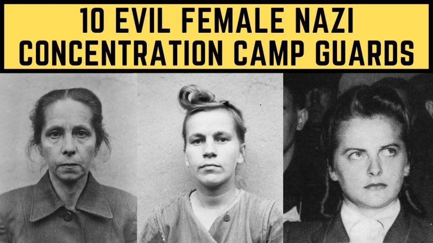 10 Wicked Women in Nazi Concentration Camps