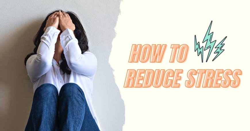 Stress Relievers: 10 Simple Ways To Relieve Stress