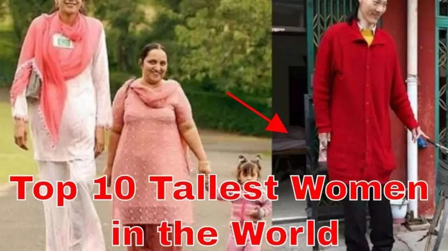Top 10 tallest women in the world
