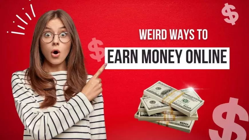 Weird Ways that People Make Money