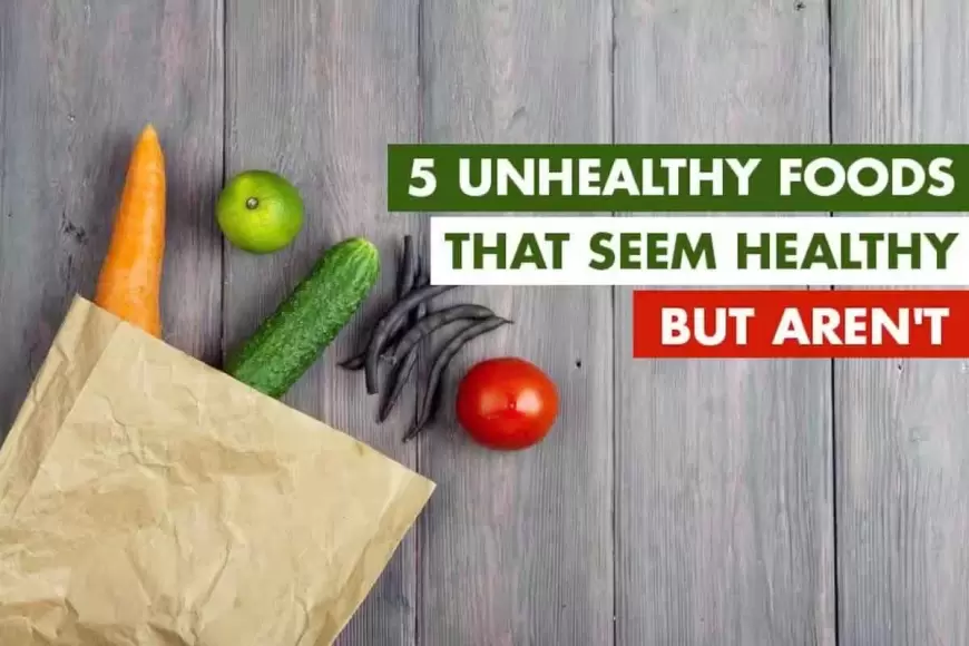 5 Unhealthy Foods That Seem Healthy But Aren’t, Expert Reveals