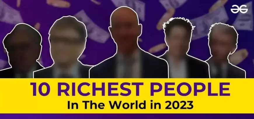 Top 10 richest people in the world 2023-24