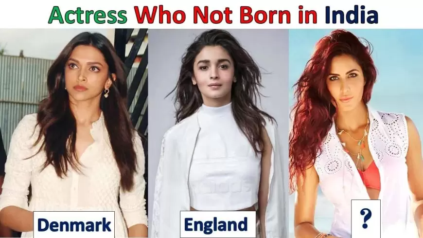 10 Bollywood Celebrities Who Were Not Born in India