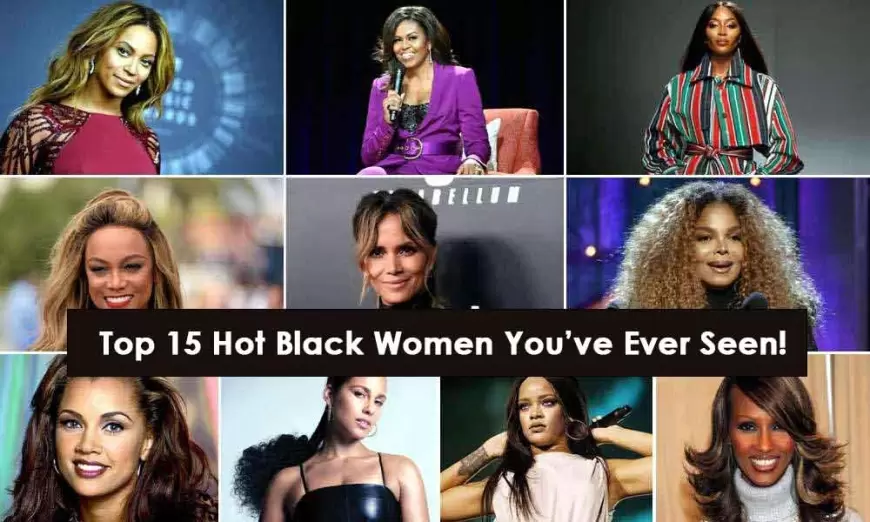 Top 15 Hot Black Women You’ve Ever Seen!