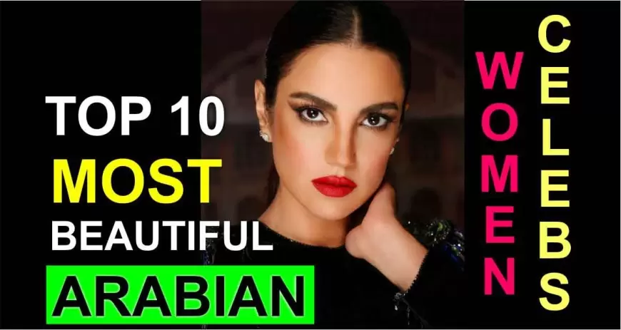 10 Most Beautiful Arabian Women Celebs