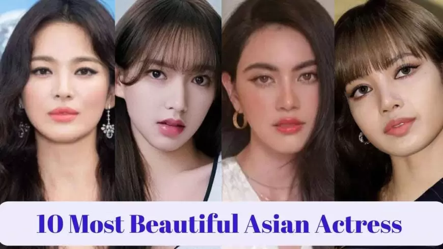 10 Most Beautiful Asian Women: Reasons Why They’re So Attractive